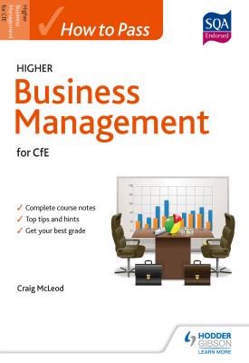 How to Pass Higher Business Management for CfE | Carig McLeod | Hodder How to Pass Higher Business Management for CfE | Carig McLeod | Hodder