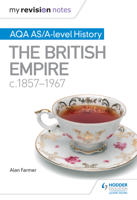 My Revision Notes: AQA AS/A-level History The British Empire, c1857-1967 | Alan Farmer | Hodder My Revision Notes: AQA AS/A-level History The British Empire, c1857-1967 | Alan Farmer | Hodder