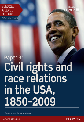 Edexcel A Level History, Paper 3: Civil rights and race relations in the USA, 1850-2009 Student Book | Derrick Murphy | Pearson Edexcel A Level History, Paper 3: Civil rights and race relations in the USA, 1850-2009 Student Book | Derrick Murphy | Pearson