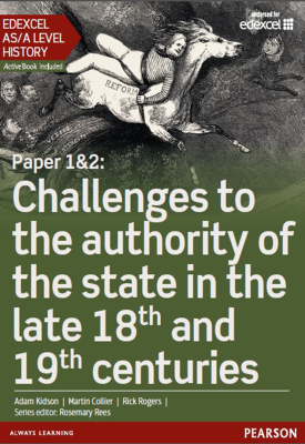 Edexcel AS/A Level History, Paper 1&2: Challenges to the authority of the state in the late 18th and 19th centuries Student Book | Martin Collier, Rick Rogers, Adam Kidson | Pearson Edexcel AS/A Level History, Paper 1&2: Challenges to the authority of the state in the late 18th and 19th centuries Student Book | Martin Collier, Rick Rogers, Adam Kidson | Pearson