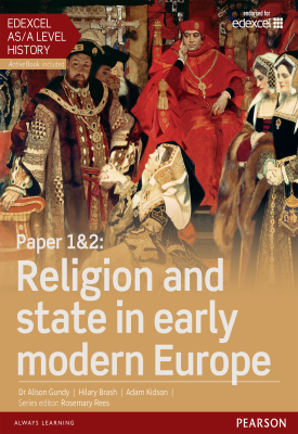 Edexcel AS/A Level History, Paper 1&2: Religion and state in early modern Europe Student Book | Susan Hooker, Et al | Pearson Edexcel AS/A Level History, Paper 1&2: Religion and state in early modern Europe Student Book | Susan Hooker, Et al | Pearson