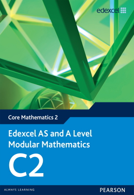 Edexcel AS and A Level Modular Mathematics Core Mathematics 2 C2 | Keith Pledger, Dave Wilkins | Pearson Edexcel AS and A Level Modular Mathematics Core Mathematics 2 C2 | Keith Pledger, Dave Wilkins | Pearson