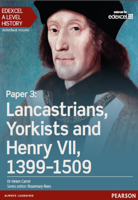 Edexcel A Level History, Paper 3: Lancastrians, Yorkists and Henry VII 1399-1509 Student Book | Helen Carrel | Pearson Edexcel A Level History, Paper 3: Lancastrians, Yorkists and Henry VII 1399-1509 Student Book | Helen Carrel | Pearson