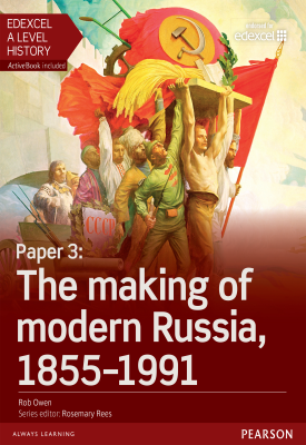 Edexcel A Level History, Paper 3: The making of modern Russia 1855-1991 Student Book | Rob Owen Harris | Pearson Edexcel A Level History, Paper 3: The making of modern Russia 1855-1991 Student Book | Rob Owen Harris | Pearson