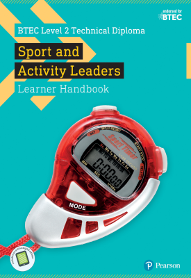BTEC Level 2 Technical Diploma in Sport and Activity Leaders Learner Handbook | Rebecca Laffan, Tim Eldridge, Katherine Howard | Pearson BTEC Level 2 Technical Diploma in Sport and Activity Leaders Learner Handbook | Rebecca Laffan, Tim Eldridge, Katherine Howard | Pearson