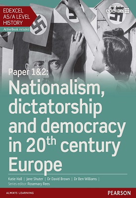 Edexcel AS/A Level History, Paper 1&2: Nationalism, dictatorship and democracy in 20th century Europe Student Book | Katie Hall, David Brown, Ben Williams | Pearson Edexcel AS/A Level History, Paper 1&2: Nationalism, dictatorship and democracy in 20th century Europe Student Book | Katie Hall, David Brown, Ben Williams | Pearson