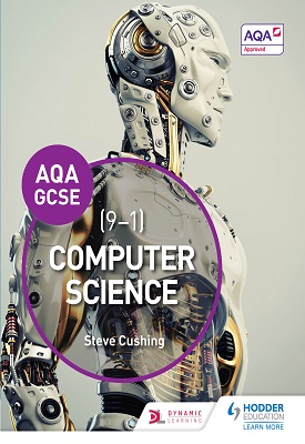 AQA Computer Science for GCSE Student Book | Steve Cushing | Hodder AQA Computer Science for GCSE Student Book | Steve Cushing | Hodder