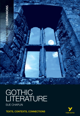 York Notes Companions: Gothic Literature | Sue Chaplin | Pearson York Notes Companions: Gothic Literature | Sue Chaplin | Pearson