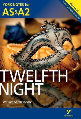 Twelfth Night: York Notes for AS & A2 | Emma Smith | Pearson Twelfth Night: York Notes for AS & A2 | Emma Smith | Pearson