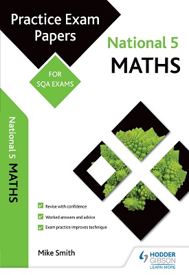 National 5 Maths: Practice Papers for SQA Exams | Mike Smith | Hodder National 5 Maths: Practice Papers for SQA Exams | Mike Smith | Hodder