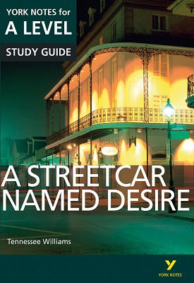 Streetcar Named Desire: York Notes for A-level | Hana Sambrook | Pearson Streetcar Named Desire: York Notes for A-level | Hana Sambrook | Pearson