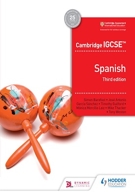 Cambridge IGCSE Spanish Student Book Third Edition | Simon Barefoot, José Antonio García Sánchez, Timothy Guilford | Hodder Cambridge IGCSE Spanish Student Book Third Edition | Simon Barefoot, José Antonio García Sánchez, Timothy Guilford | Hodder