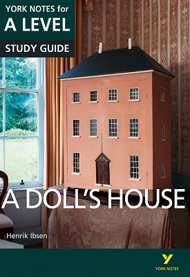 A Doll’s House: York Notes for A-level | Frances Gray | Pearson A Doll’s House: York Notes for A-level | Frances Gray | Pearson