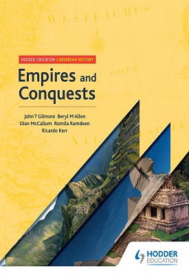 Hodder Education Caribbean History: Empires and Conquests | John Gilmore, Beryl Allen, Dian McCallum | Hodder Hodder Education Caribbean History: Empires and Conquests | John Gilmore, Beryl Allen, Dian McCallum | Hodder