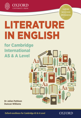 Literature in English for Cambridge International AS & A Level | Julian Pattison, Duncan Williams | Oxford University Press Literature in English for Cambridge International AS & A Level | Julian Pattison, Duncan Williams | Oxford University Press