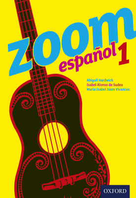Zoom Español 1 | Isabel Alonso de Sudea, María Isabel Isern Vivancos, Abigail Hardwick | Oxford University Press Zoom Español 1 | Isabel Alonso de Sudea, María Isabel Isern Vivancos, Abigail Hardwick | Oxford University Press