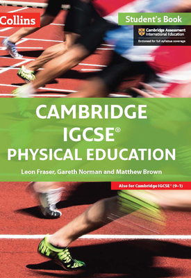 Collins Cambridge IGCSE™ — CAMBRIDGE IGCSE™ PHYSICAL EDUCATION STUDENT'S EBOOK | Leon Fraser, With Gareth Norman and Matthew Brown | HarperCollins Collins Cambridge IGCSE™ — CAMBRIDGE IGCSE™ PHYSICAL EDUCATION STUDENT'S EBOOK | Leon Fraser, With Gareth Norman and Matthew Brown | HarperCollins