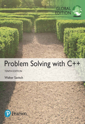 Problem Solving with C++, Global Edition | Walter Savitch | Pearson Problem Solving with C++, Global Edition | Walter Savitch | Pearson