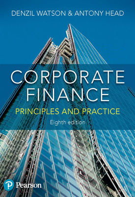 Corporate Finance : Principles and Practice | Denzil Watson, Antony Head | Pearson Corporate Finance : Principles and Practice | Denzil Watson, Antony Head | Pearson