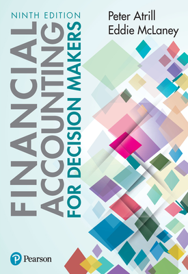 Financial Accounting for Decision Makers | Peter Atrill, Eddie McLaney | Pearson Financial Accounting for Decision Makers | Peter Atrill, Eddie McLaney | Pearson