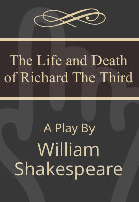 The Life and Death of Richard The Third | William Shakespeare | Public Domain The Life and Death of Richard The Third | William Shakespeare | Public Domain