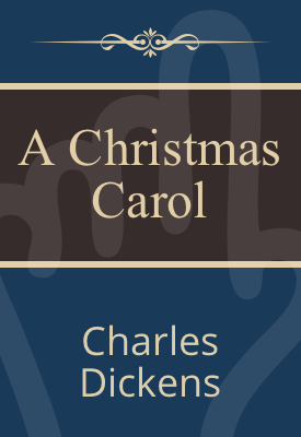 A Christmas Carol | Charles DIckens | Public Domain A Christmas Carol | Charles DIckens | Public Domain