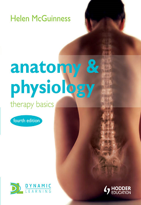 Anatomy and Physiology - therapy basics | Helen McGuinness | Hodder Anatomy and Physiology - therapy basics | Helen McGuinness | Hodder