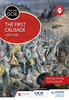 OCR GCSE History SHP: The First Crusade c1070-1100 | Rachel Foster, Kath Goudie | Hodder OCR GCSE History SHP: The First Crusade c1070-1100 | Rachel Foster, Kath Goudie | Hodder